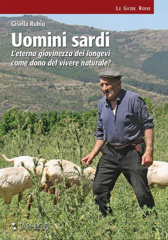 LaFeltrinelli Uomini sardi. L’eterna giovinezza dei longevi come dono del vivere naturale? Nuova ediz