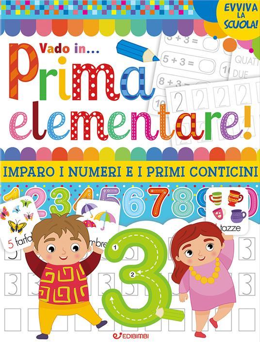 LaFeltrinelli Vado in prima elementare Imparo i numeri e i primi conticini. Ediz. illustrata