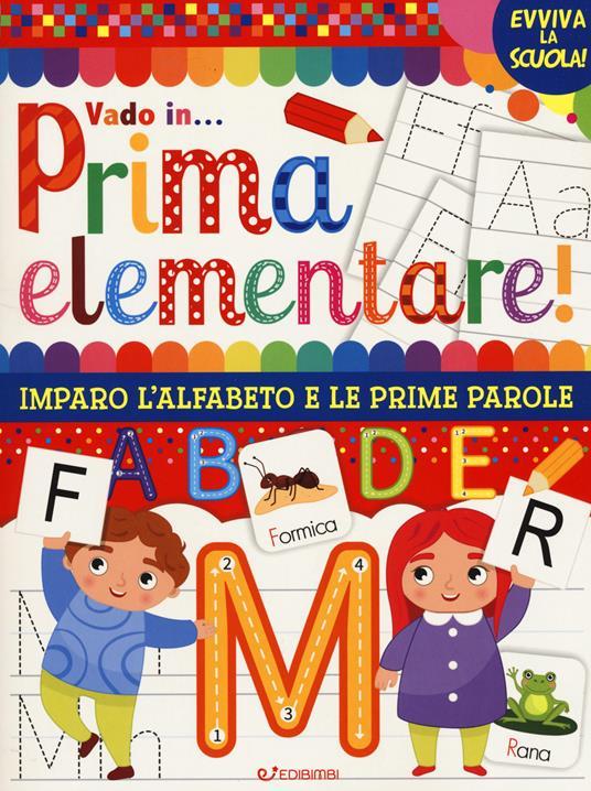 LaFeltrinelli Vado in prima elementare Imparo l'alfabeto e le prime parole. Ediz. a colori