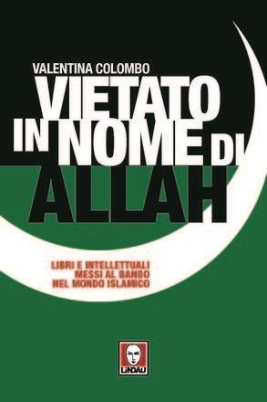LaFeltrinelli Vietato In Nome Di Allah. Libri E Intellettuali Messi Al Bando Nel Mondo Islamico