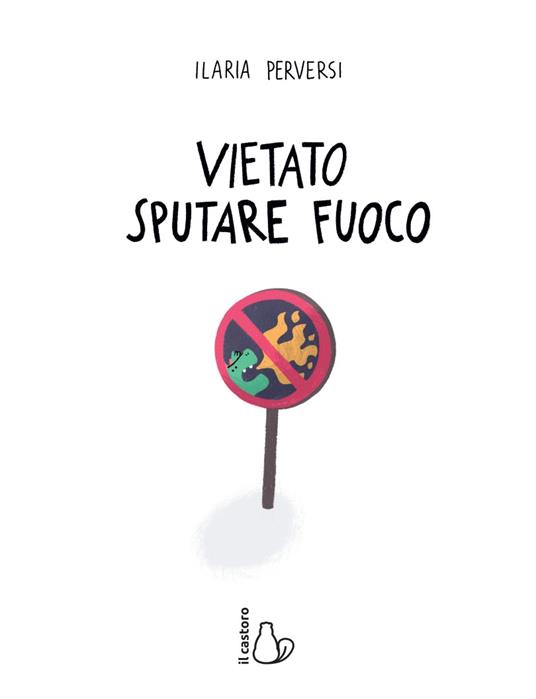 LaFeltrinelli Vietato Sputare Fuoco. L'emozione Della Rabbia Spiegata Ai Bambini. Ediz. A Colori