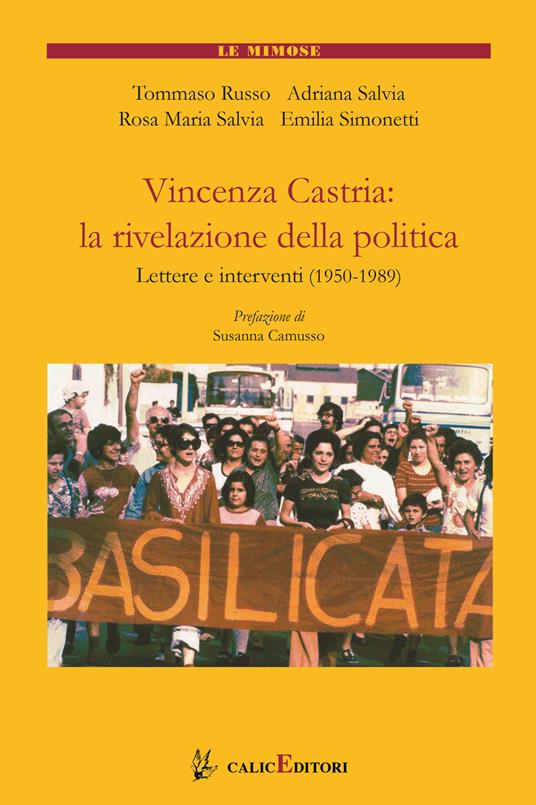 LaFeltrinelli Vincenza Castria: la rivelazione della politica. Lettere e interventi 1950-1989. Nuova ediz