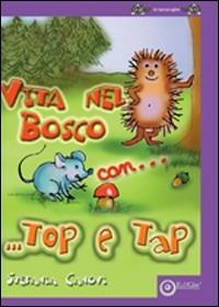 LaFeltrinelli Vita nel bosco con Top & Tap. Ediz. illustrata