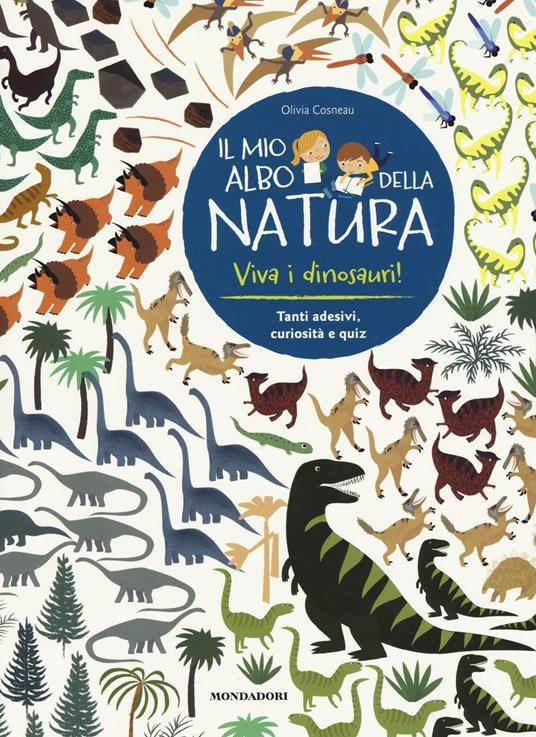 LaFeltrinelli Viva i dinosauri Il mio albo della natura. Con adesivi. Ediz. illustrata