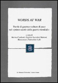 LaFeltrinelli Words at War. Parole di guerra e culture di pace nel «primo secolo delle guerre mondiali»