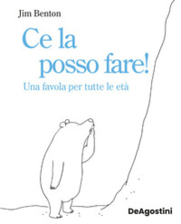 Mondadoristore Ce la posso fare Una favola per tutte le età. Ediz. illustrata