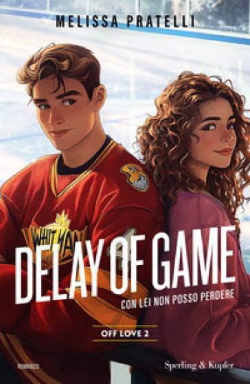 Mondadoristore Delay of game. Con lei non posso perdere. Off love. Vol. 2