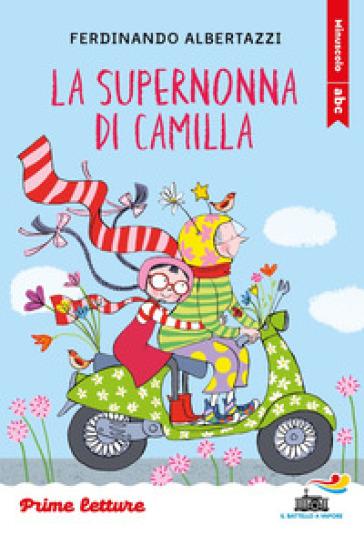 Mondadoristore La supernonna di Camilla. Stampatello minuscolo. Ediz. a colori