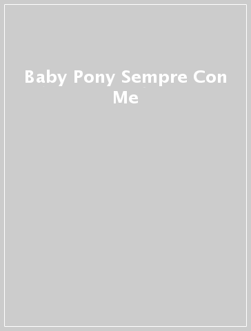 Mondadoristore Baby Pony Sempre Con Me