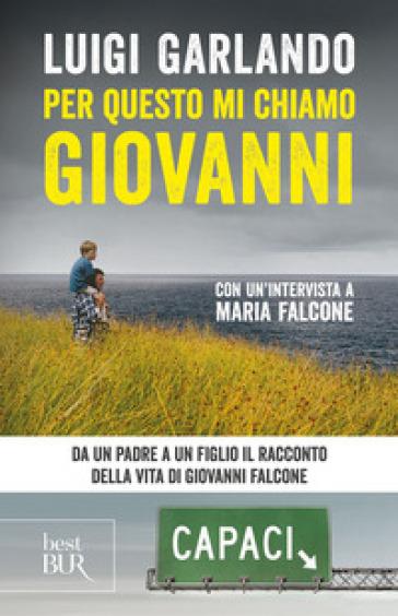 Mondadoristore Per questo mi chiamo Giovanni. Da un padre a un figlio il racconto della vita di Giovanni Falcone