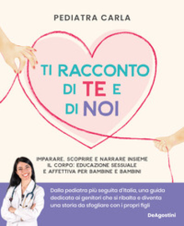 Mondadoristore Ti racconto di te e di noi. Imparare scoprire e narrare insieme il corpo: educazione sessuale e affettiva per bambine e bambini Mondadoristore Ti racconto di te e di noi. Imparare scoprire e narrare insieme il corpo: educazione sessuale e affettiva per bambine e bambini