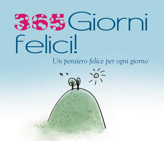Ibs 365 giorni felici. Un pensiero felice per ogni giorno