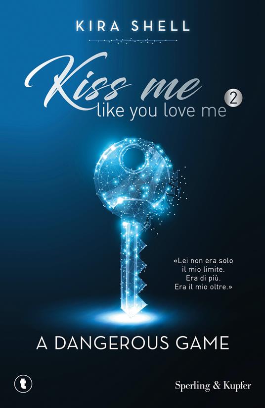 Ibs A dangerous game. Kiss me like you love me. Ediz. italiana. Vol. 2