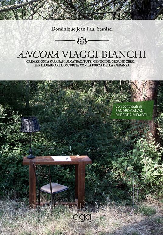 Ibs Ancora viaggi bianchi. Cremazioni a Varanasi Alcatraz Tutsi Genocide ground zero Per illuminare l’oscurità con la forza della speranza