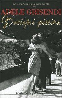 Ibs Baciami piccina. La storia vera di una sposa del '43