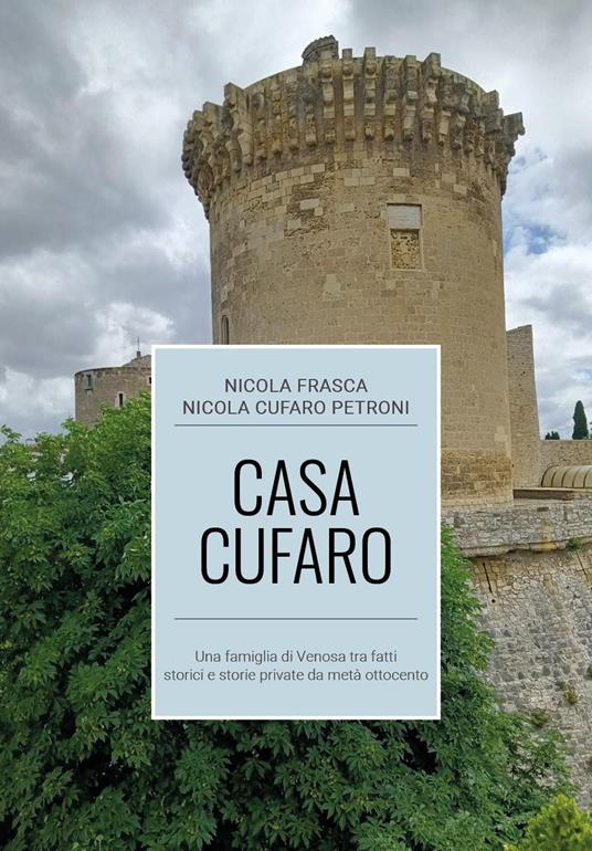 Ibs Casa Cufaro. Una famiglia di Venosa tra fatti storici e storie private da metà Ottocento
