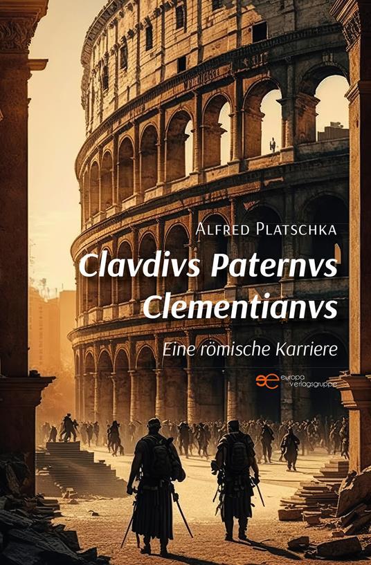 Ibs Clavdivs paternvs clementianvs. Eine römische Karriere