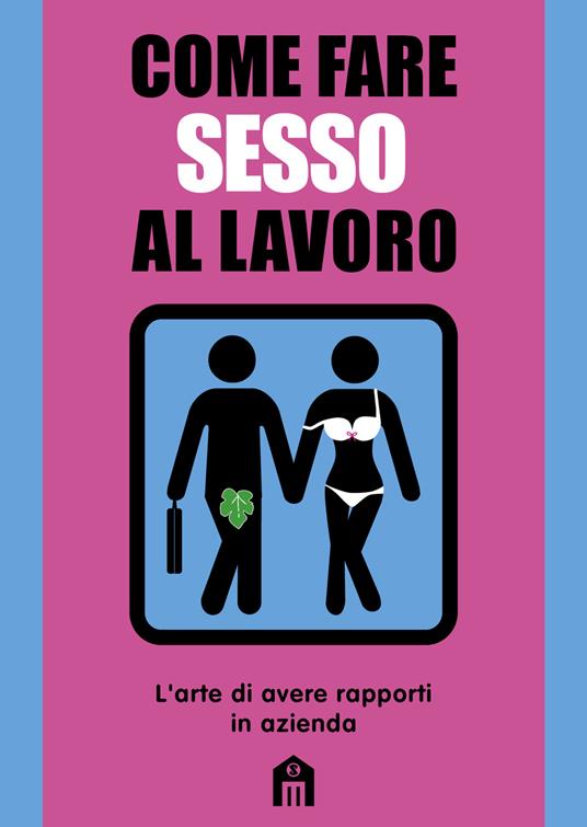 Ibs Come fare sesso al lavoro. L'arte di avere rapporti in azienda