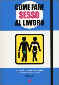 Ibs Come fare sesso al lavoro. L'arte di sco* pare in azienda senza farsi cogliere in fallo