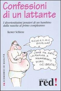 Ibs Confessioni di un lattante. I divertentissimi pensieri di un bambino dalla nascita al primo compleanno