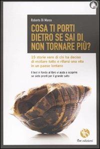 Ibs Cosa ti porti dietro se sai di non tornare più? 15 storie vere di chi ha deciso di mollare tutto e rifarsi una vita in un paese lontano