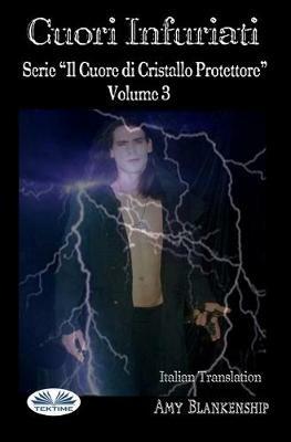 Ibs Cuori infuriati. Il cuore di cristallo protettore. Vol. 3