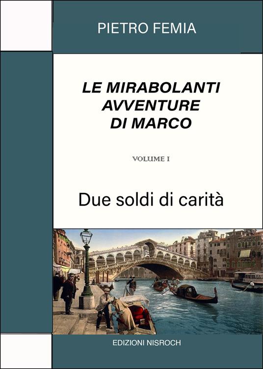 Ibs Due soldi di carità. Le mirabolanti avventure di Marco. Nuova ediz Vol. 1