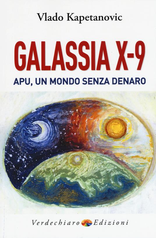 Ibs Galassia X-9 apu un mondo senza denaro la verità di Gesù