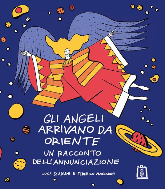 Ibs Gli angeli arrivano da Oriente. Un racconto dell'Annunciazione. Ediz. illustrata