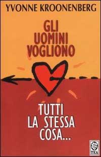 Ibs Gli uomini vogliono tutti la stessa cosa (Riflessioni semiserie di una donna che pensa)