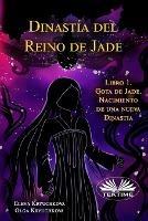 Ibs Gota De Jade. Nacimiento de una nueva dinastia. Dinastía del Reino De Jade. Vol. 1