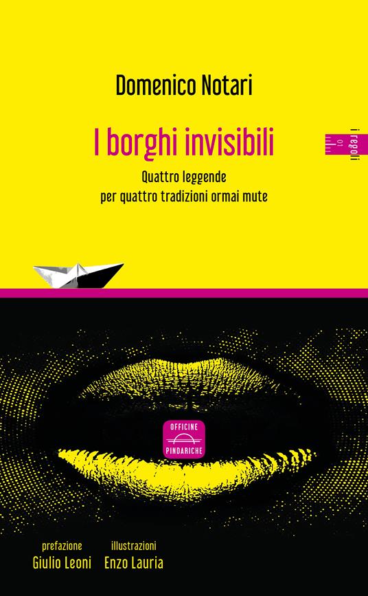 Ibs I borghi invisibili. Quattro leggende per quattro tradizioni ormai mute. Nuova ediz