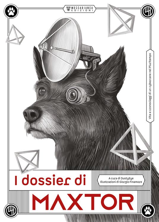 Ibs I dossier di Maxtor. Vita e cronoviaggi di un cybercane nel pluritempo