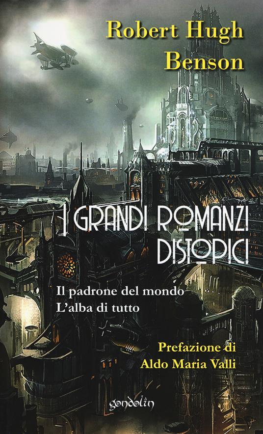 Ibs I grandi romanzi distopici. Il padrone del mondo-L'alba di tutto