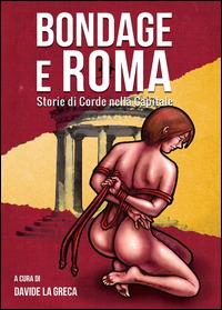 Ibs Bondage e Roma. Storie di corde nella Capitale