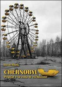 Ibs Chernobyl. Pripyat e la zona di esclusione