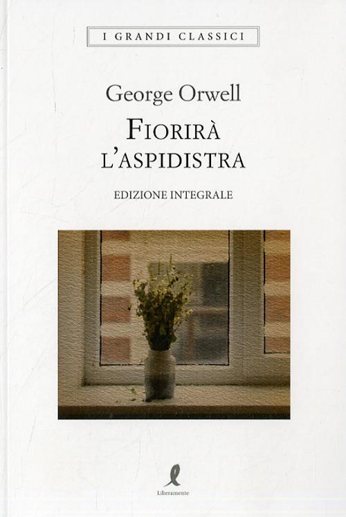 Ibs Fiorirà l'aspidistra. Ediz. integrale