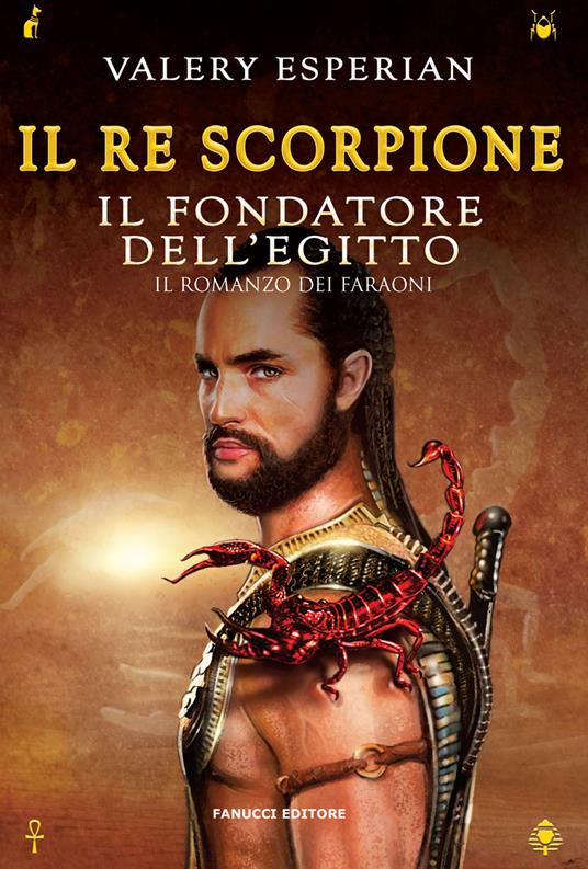 Ibs Il re scorpione. Il fondatore dell'Egitto
