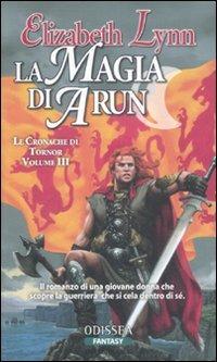 Ibs La magia di Arun. Le cronache di Tornor. Vol. 3