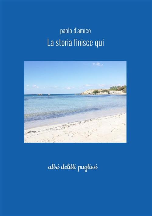 Ibs La storia finisce qui. Altri delitti pugliesi