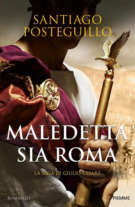 Ibs Maledetta sia Roma. La saga di Giulio Cesare