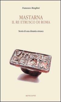 Ibs Mastarna il re etrusco di Roma
