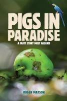 Ibs Pigs in paradise. A fairy story most absurd