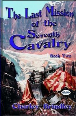 Ibs The last mission of the Seventh cavalry. Vol. 2