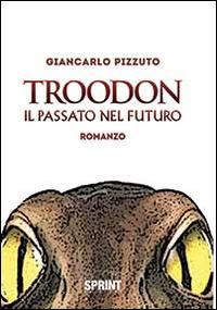 Ibs Troodon. Il passato nel futuro