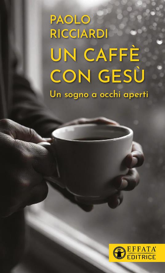 Ibs Un caffè con Gesù. Un sogno a occhi aperti