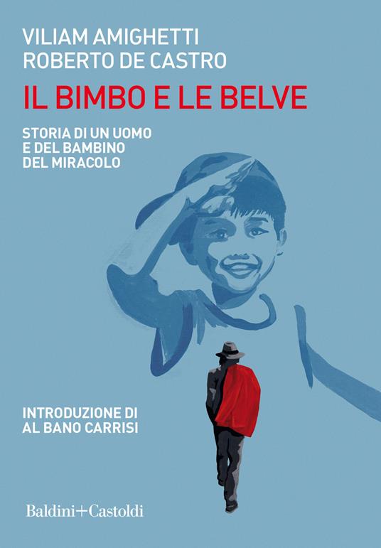 Ibs Il bimbo e le belve. Storia di un uomo e del bambino del miracolo