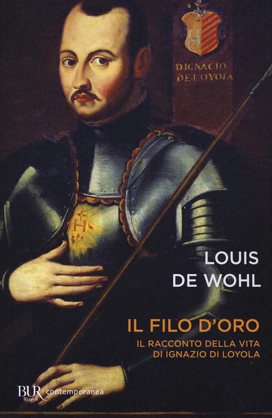 Ibs Il filo d'oro. Il romanzo della vita di Sant'Ignazio di Loyola