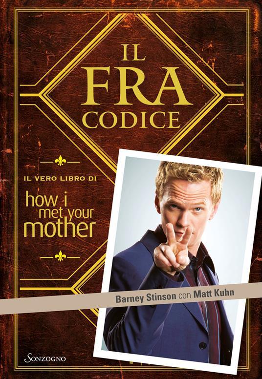 Ibs Il FraCodice. Il vero libro di How I met your mother