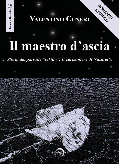 Ibs Il maestro d'ascia. Storia del giovane «Tekton». Il carpentiere di Nazareth